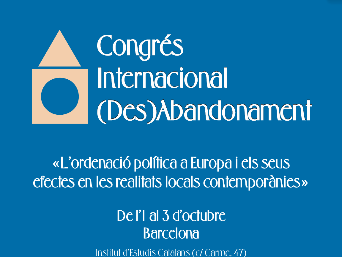 La Càtedra de Patrimoni, Tecnologia i Societat participa al Congrés Internacional (Des)abandonament: L’ordenació política a Europa i els seus efectes en les realitats locals contemporànies