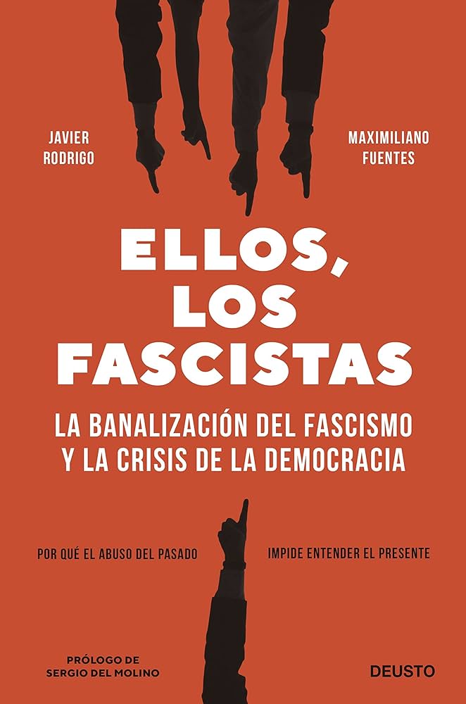 Ellos, los fascistas: La banalización del fascismo y la crisis de la democracia (Deusto)
