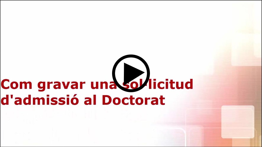 Vés a la visualització del vídeo informatiu sobre com enresitrar una sol·licitud de doctorat.